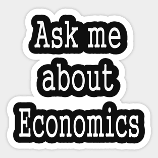Ask me about Economics Sticker